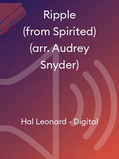 Ripple (from Spirited) (arr. Audrey Snyder)