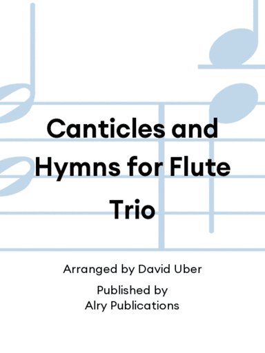 Canticles and Hymns for Flute Trio