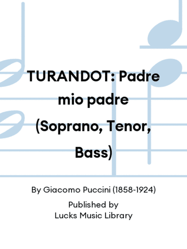 TURANDOT: Padre mio padre (Soprano, Tenor, Bass)