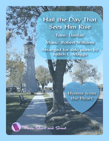 Hail the Day That Sees Him Rise (Hymn Tune: Llanfair)
