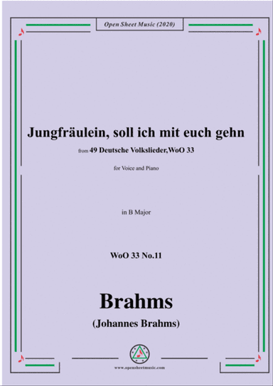 Brahms-Jungfräulein,soll ich mit euch gehn,WoO 33 No.11,in B Major,for Voice&Pno
