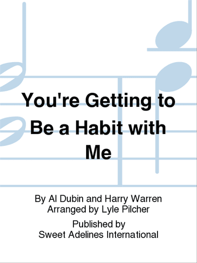 You're Getting to Be a Habit with Me