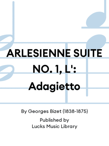 ARLESIENNE SUITE NO. 1, L': Adagietto