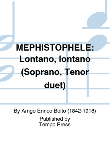 MEPHISTOPHELE: Lontano, lontano (Soprano, Tenor duet)