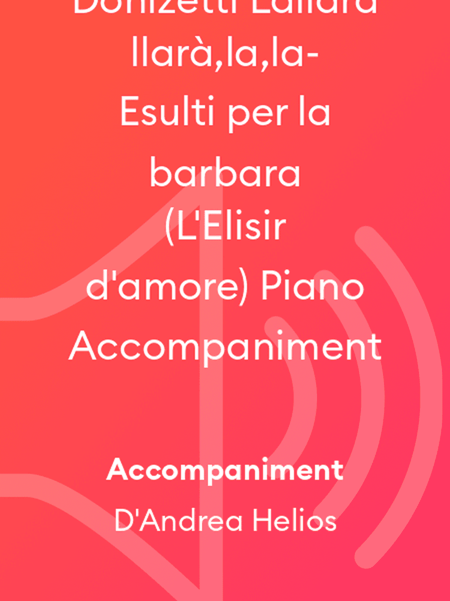 Donizetti Lallarallarà,la,la-Esulti per la barbara (L'Elisir d'amore) Piano Accompaniment