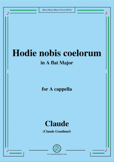 Goudimel-Hodie nobis coelorum,in A flat Major,for A cappella