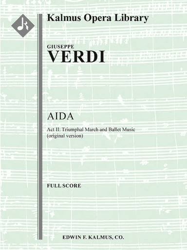 Aida: Act II, Triumphal March and Ballet Music (original version)