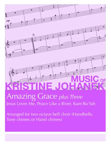 Amazing Grace plus Three (Jesus Loves Me, Peace Like a River, Kum Bah Yah) (2 Octaves. Reproducible)