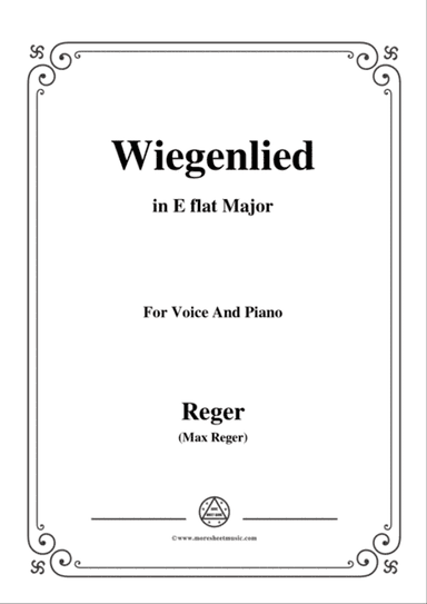 Reger-Wiegenlied in E flat Major,for Voice and Piano