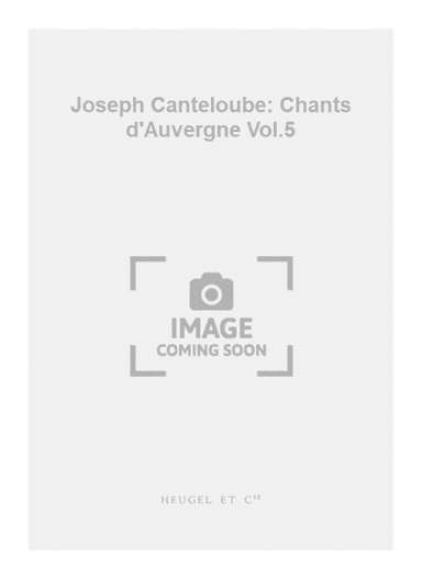 Joseph Canteloube: Chants d'Auvergne Vol.5