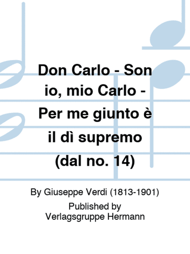 Don Carlo - Son io, mio Carlo - Per me giunto è il dì supremo (dal no. 14)