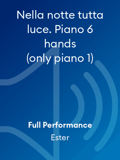 Nella notte tutta luce. Piano 6 hands (only piano 1)