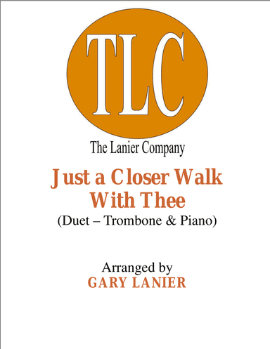 JUST A CLOSER WALK WITH THEE (Duet – Trombone and Piano/Score and Parts)