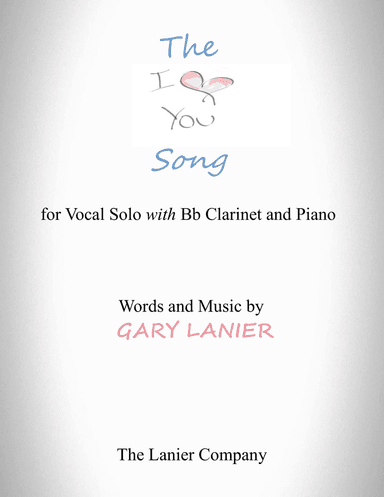 The "I LOVE YOU" Song - (for Solo Voice with B flat Clarinet and Piano) Lead Sheet & Clarinet part