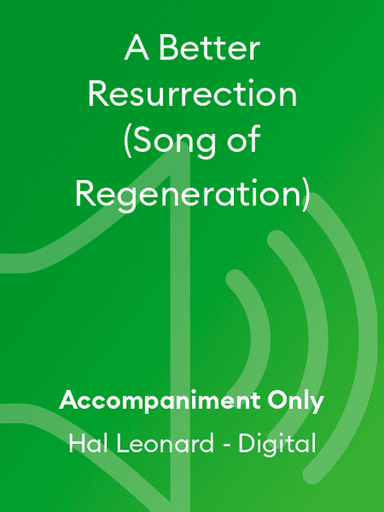 A Better Resurrection (Song of Regeneration)