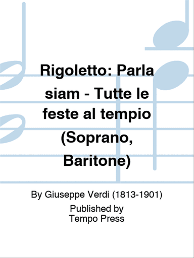 RIGOLETTO: Parla siam - Tutte le feste al tempio (Soprano, Baritone)