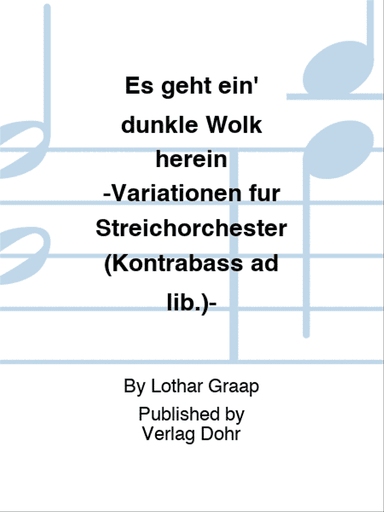 Es geht ein' dunkle Wolk herein -Variationen für Streichorchester (Kontrabass ad lib.)-
