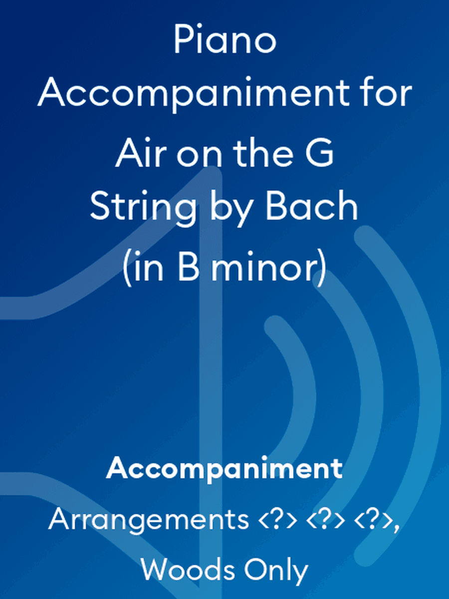 Piano Accompaniment for Air on the G String by Bach (in B minor)