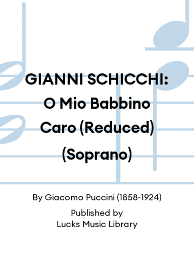 GIANNI SCHICCHI: O Mio Babbino Caro (Reduced) (Soprano)