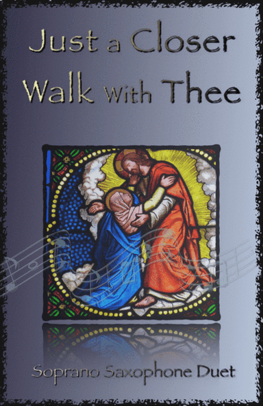 Just A Closer Walk With Thee, Gospel Hymn for Soprano Saxophone Duet