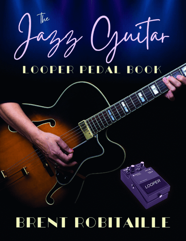 The Jazz Guitar Looper Pedal Book