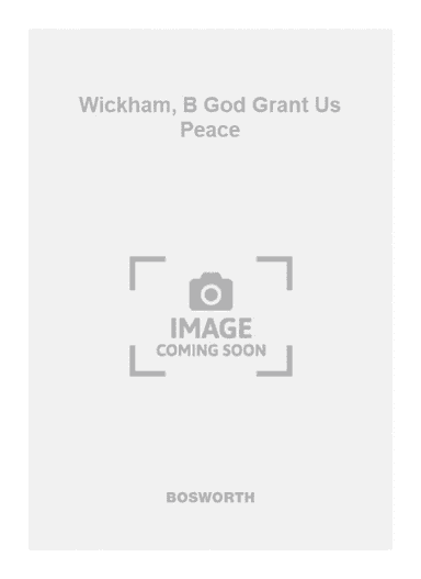 Wickham, B God Grant Us Peace