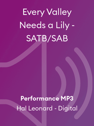 Every Valley Needs a Lily - SATB/SAB