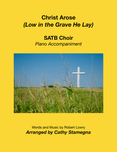 Christ Arose (Low in the Grave He Lay) (SATB Choir, Piano Accompaniment)