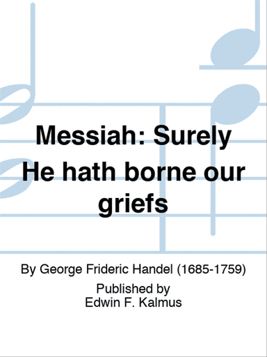 MESSIAH: Surely He hath borne our griefs