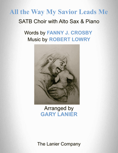 ALL THE WAY MY SAVIOR LEADS ME (SATB Choir with Alto Sax & Piano - Octavo plus Sax & Choir Part incl