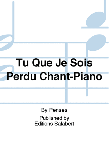 Tu Que Je Sois Perdu Chant-Piano