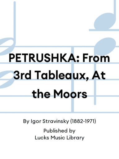 PETRUSHKA: From 3rd Tableaux, At the Moors