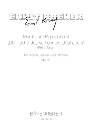 Musik zum Puppenspiel "Die Rache des verhohnten Liebhabers" (Ernst Toller) for Violin, Piano and Voice op. 41