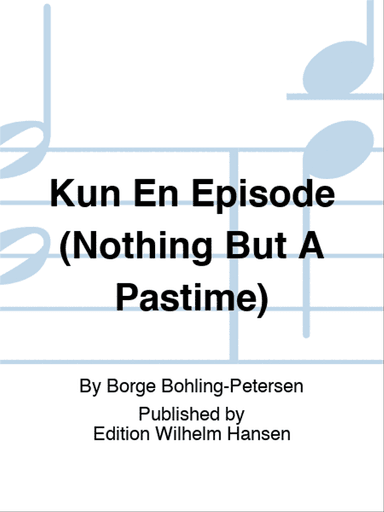 Kun En Episode (Nothing But A Pastime)