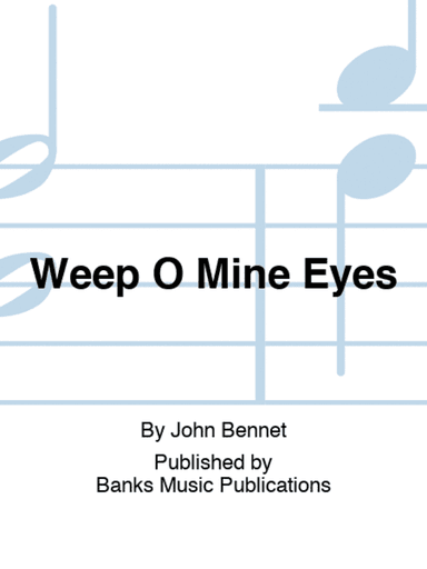 Weep O Mine Eyes