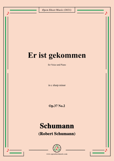 Schumann-Er ist gekommen,Op.37 No.2,in c sharp minor,for Voice and Piano