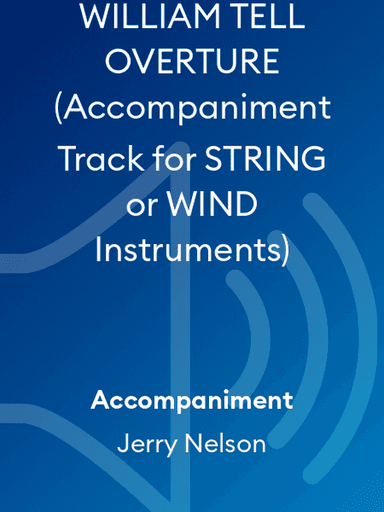 WILLIAM TELL OVERTURE (Accompaniment Track for STRING or WIND Instruments)