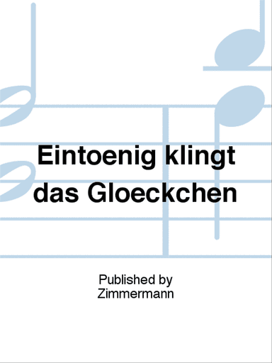 Eintoenig klingt das Gloeckchen