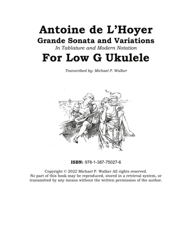 Antoine de L’Hoyer Grande Sonata and Variations In Tablature and Modern Notation For Low G Ukulele