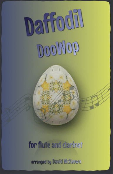The Daffodil Doo-Wop, for Flute and Clarinet Duet