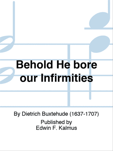 Behold He bore our Infirmities
