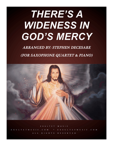 There's A Wideness In God's Mercy (for Saxophone Quartet and Piano)