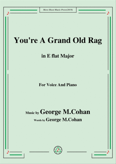 George M. Cohan-You're A Grand Old Rag,in E flat Major,for Voice&Piano
