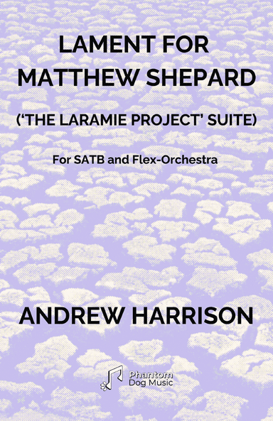 Lament for Matthew Shepard ('The Laramie Project' Suite) for SATB & Flex-Orchestra - Grade 4