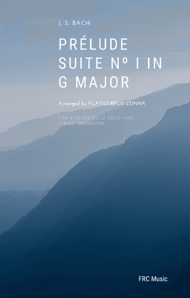 PrĂ©lude Suite NÂș 1 in G Major (BWV 1007) for Cello Solo and String Orchestra