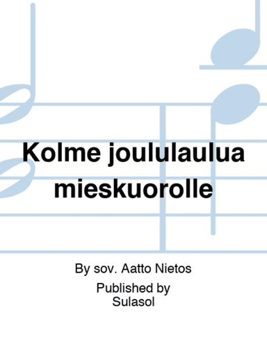 Kolme joululaulua mieskuorolle
