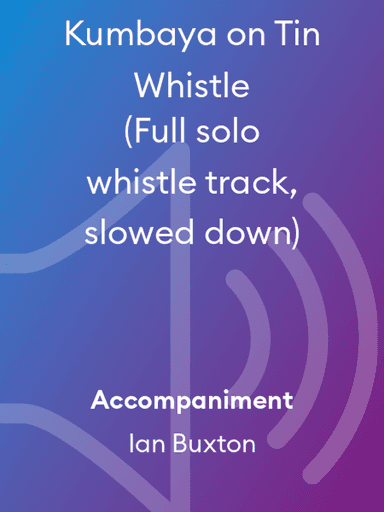 Kumbaya on Tin Whistle (Full solo whistle track, slowed down)