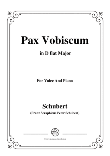 Schubert-Pax Vobiscum,in D flat Major,for Voice and Piano