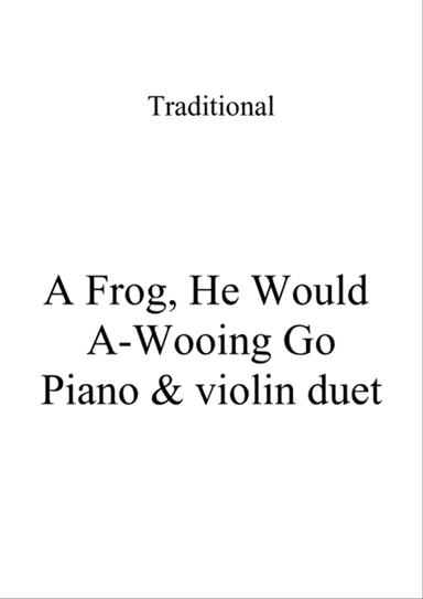 A Frog, He Would A-Wooing Go - Piano & violin duet