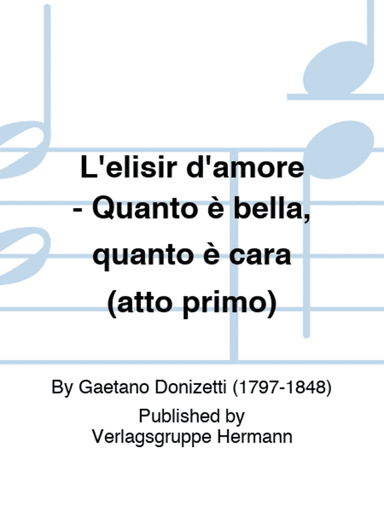 L'elisir d'amore - Quanto è bella, quanto è cara (atto primo)